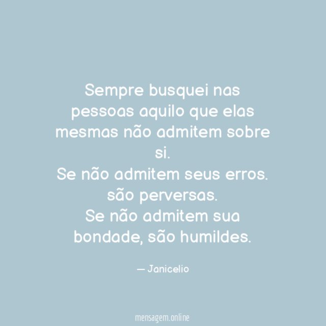 Sempre busquei nas pessoas aquilo que elas mesmas