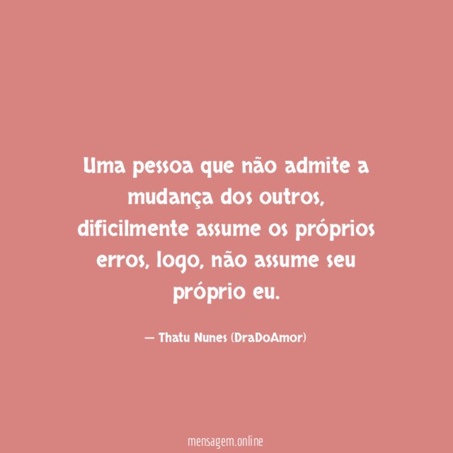 Uma pessoa que não admite a mudança dos outros