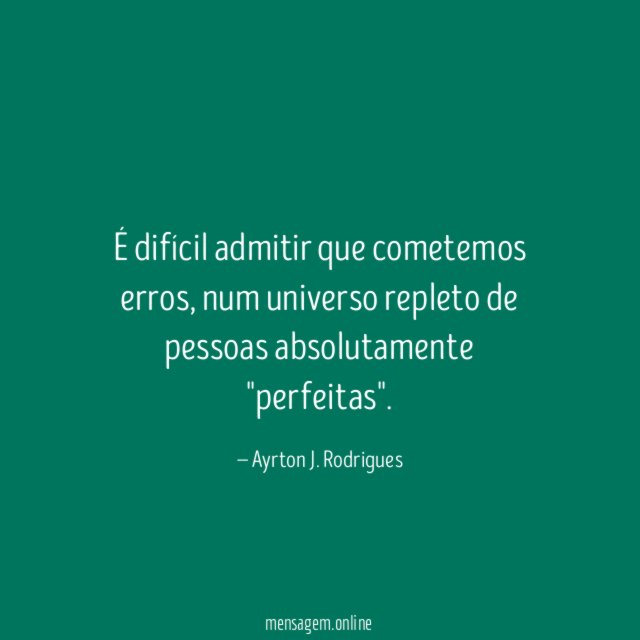 É difícil admitir que cometemos erros