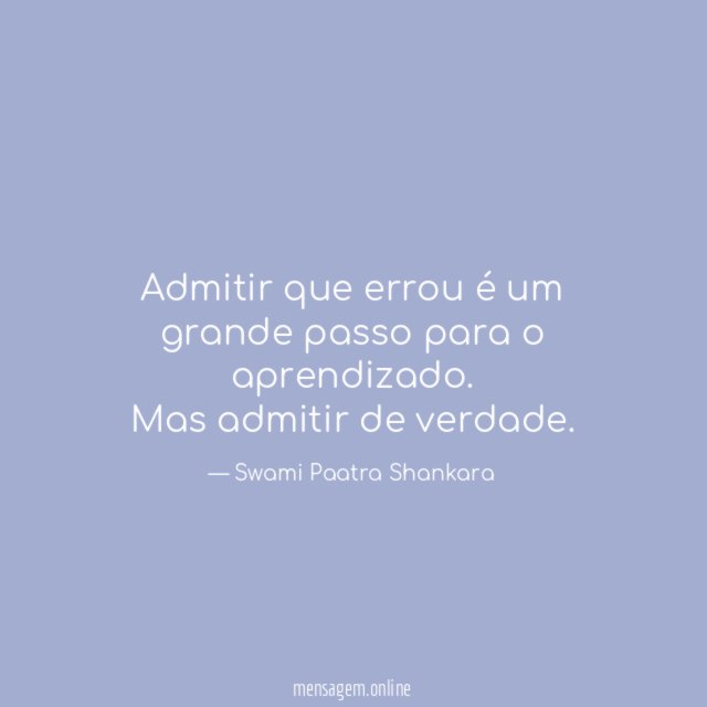 Admitir que errou é um grande passo para o aprendizado