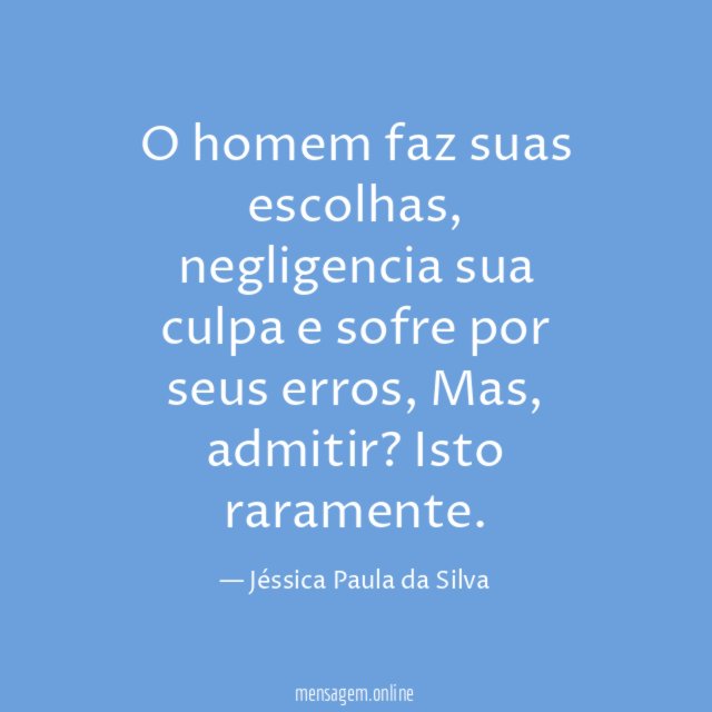 O homem faz suas escolhas