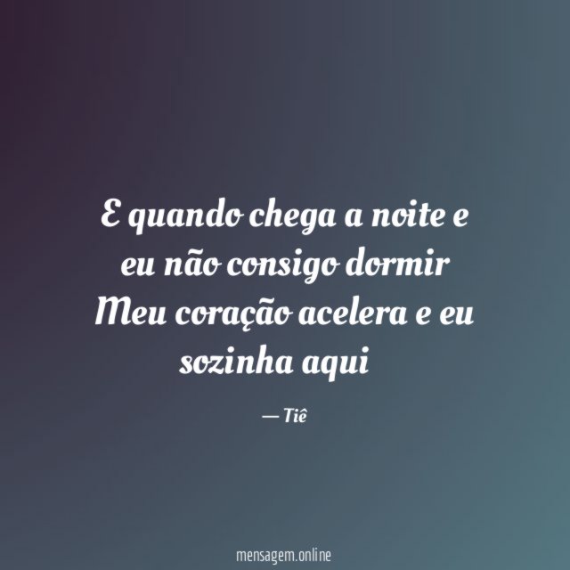 E quando chega a noite e eu não
