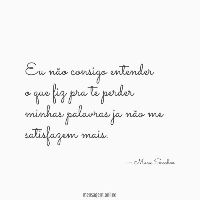 Eu não consigo entender o que fiz pra te