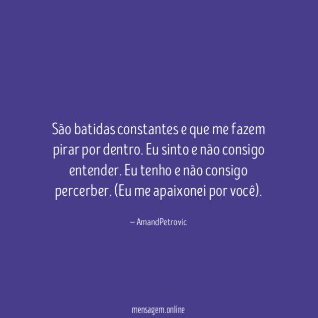 São batidas constantes e que me fazem pirar por dentro