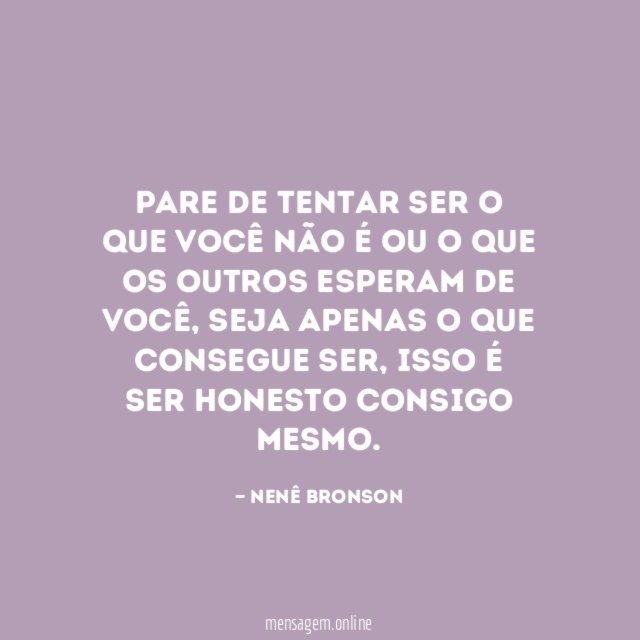 Pare de tentar ser o que você não