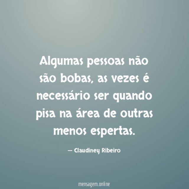 Algumas pessoas não são bobas