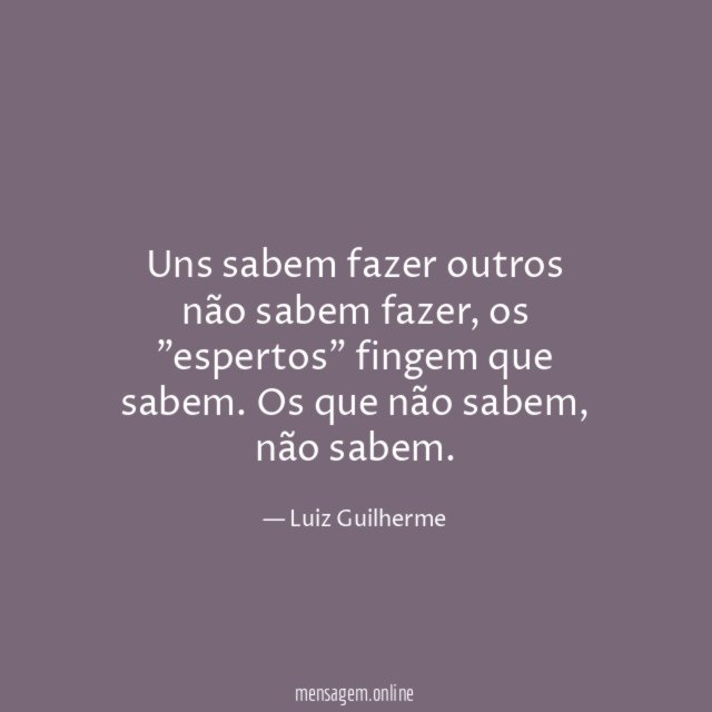 Uns sabem fazer outros não sabem fazer