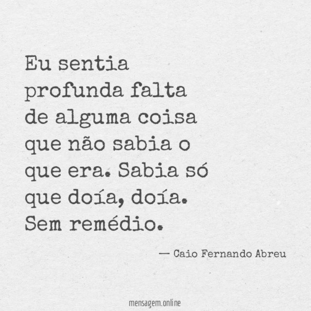 Eu sentia profunda falta de alguma coisa que