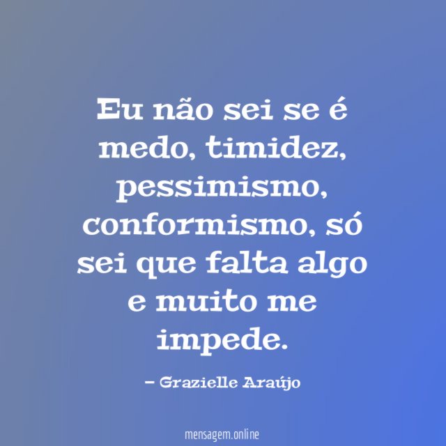 Eu não sei se é medo