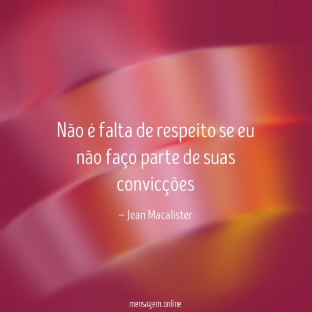 Não é falta de respeito se eu não