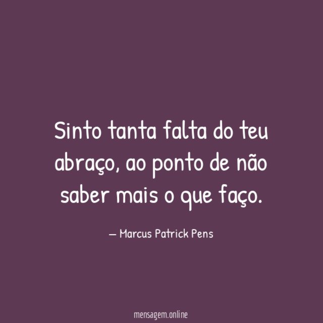 Sinto tanta falta do teu abraço