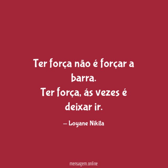 Ter força não é forçar a barra