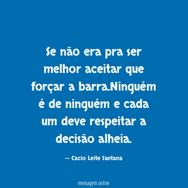 Se não era pra ser melhor aceitar que