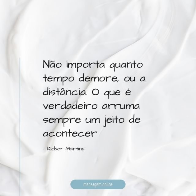 Não importa quanto tempo demore