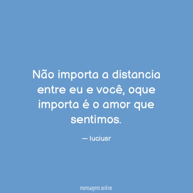 Não importa a distancia entre eu e você