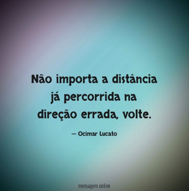 Não importa a distância já percorrida na direção errada
