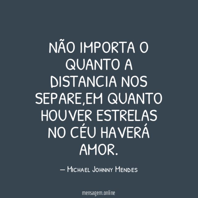 Não importa o quanto a distancia nos separe