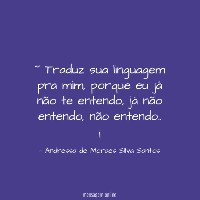 ~ Traduz sua linguagem pra mim