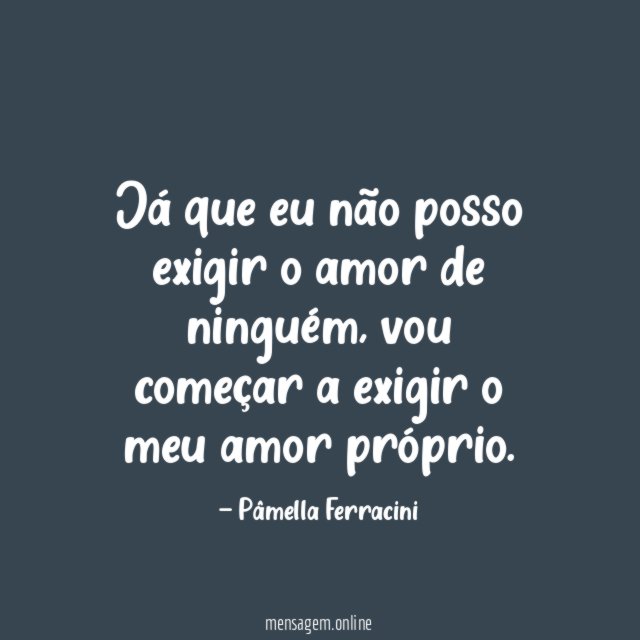 Já que eu não posso exigir o amor de ninguém