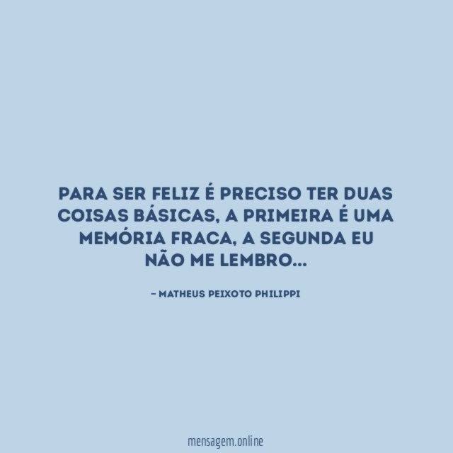 Para ser feliz é preciso ter duas coisas básicas