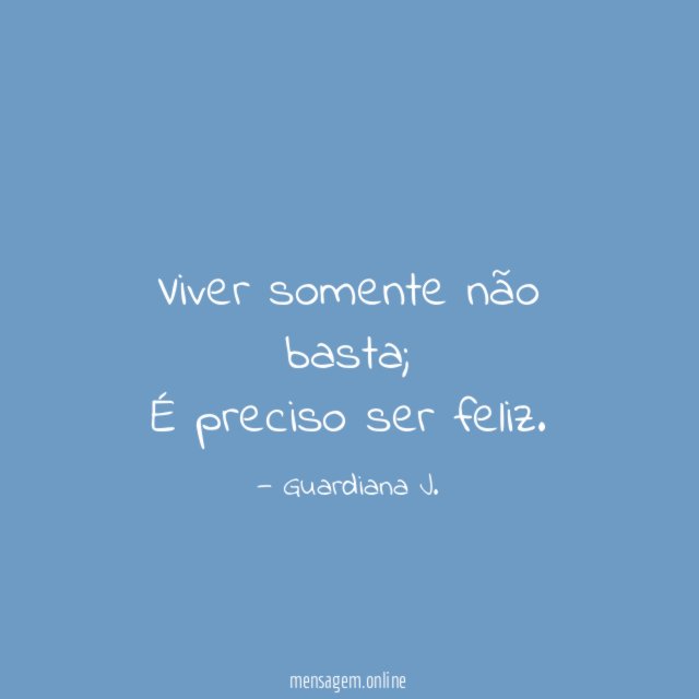 Viver somente não basta
