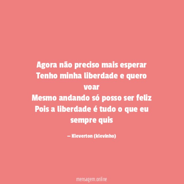 Agora não preciso mais esperar Tenho minha liberdade