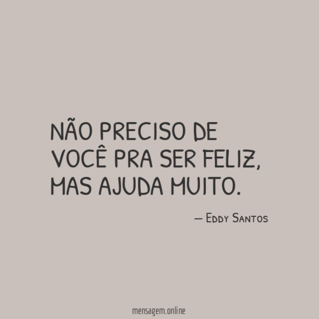 Não preciso de você pra ser feliz