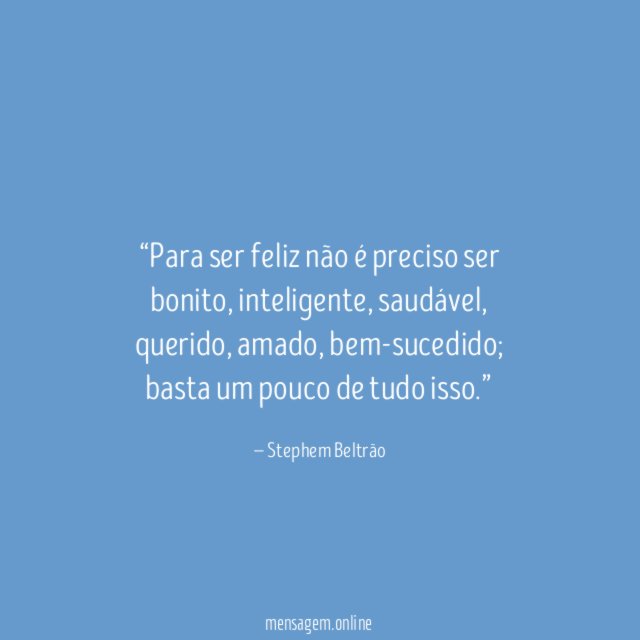 Para ser feliz não é preciso ser bonito