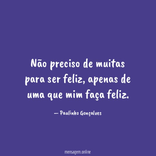Não preciso de muitas para ser feliz