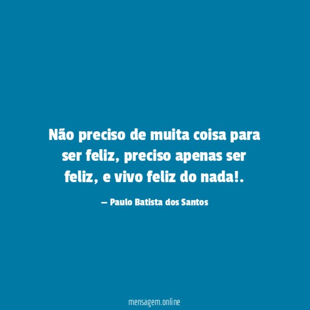 Não preciso de muita coisa para ser feliz