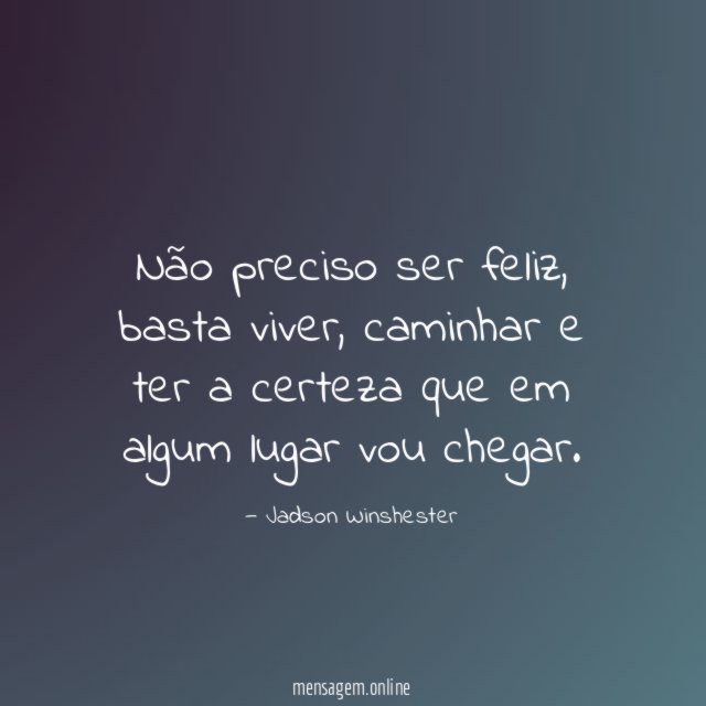 Não preciso ser feliz