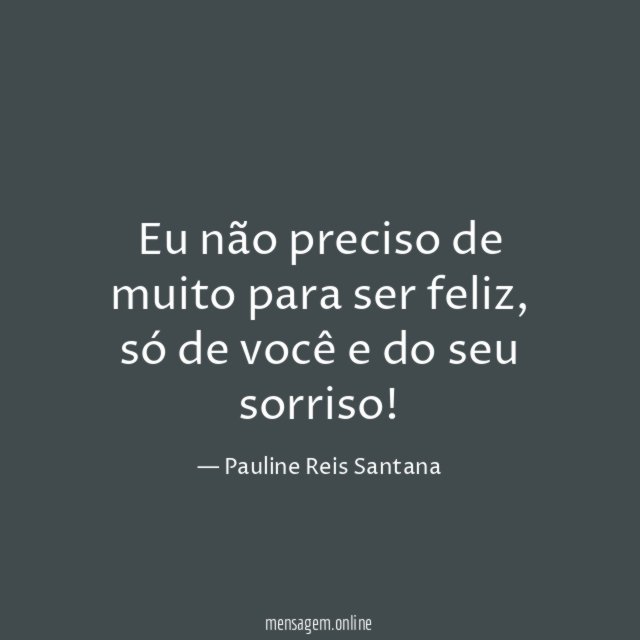 Eu não preciso de muito para ser feliz
