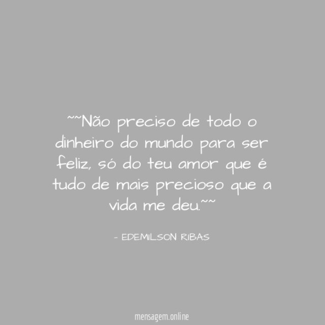 ~~Não preciso de todo o dinheiro do mundo para ser feliz