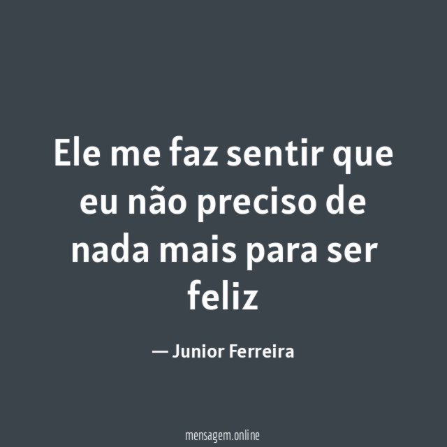 Ele me faz sentir que eu não preciso
