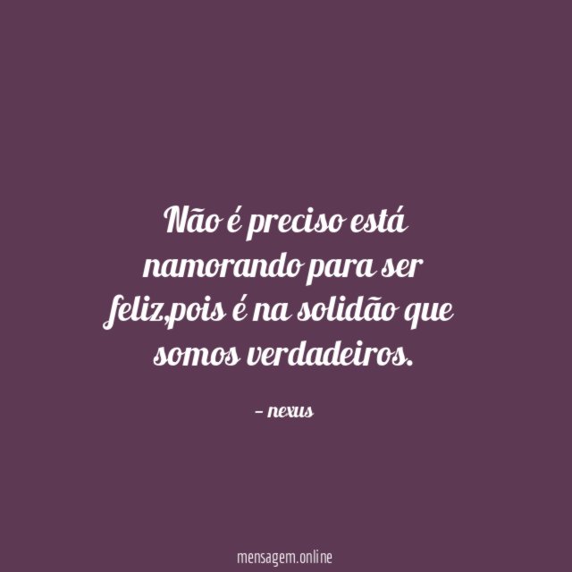 Não é preciso está namorando para ser feliz