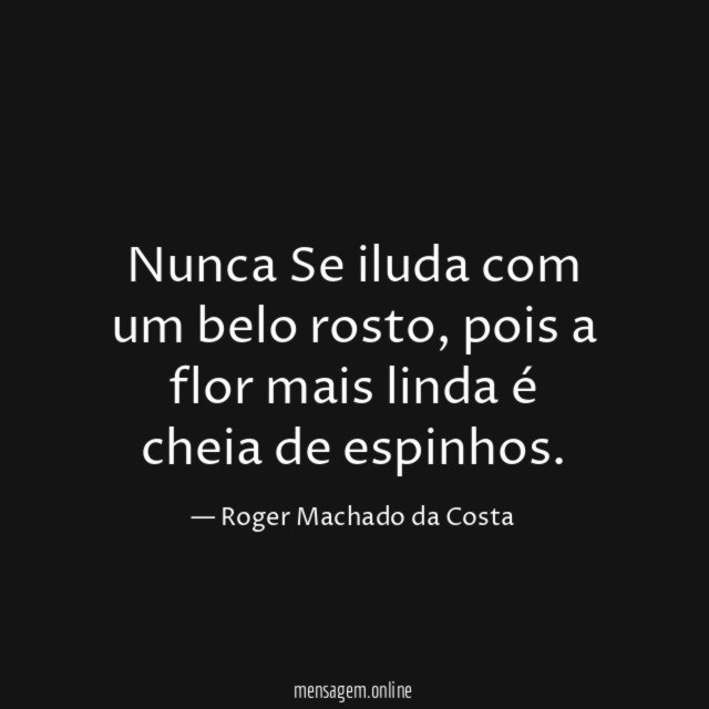 Nunca Se iluda com um belo rosto