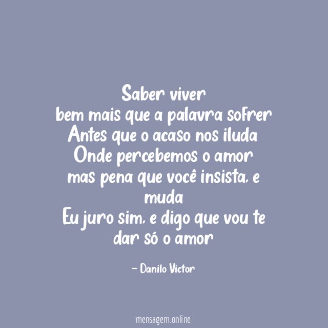 Saber viver bem mais que a palavra sofrer Antes que