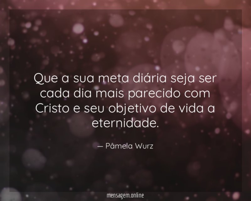 Que a sua meta diária seja ser cada