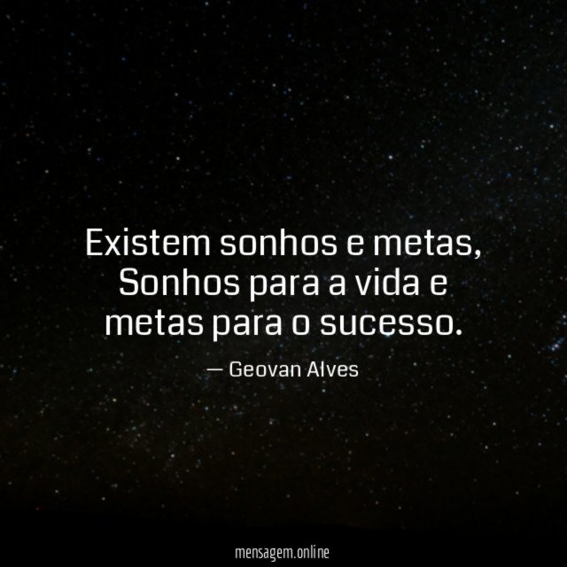 Existem sonhos e metas
