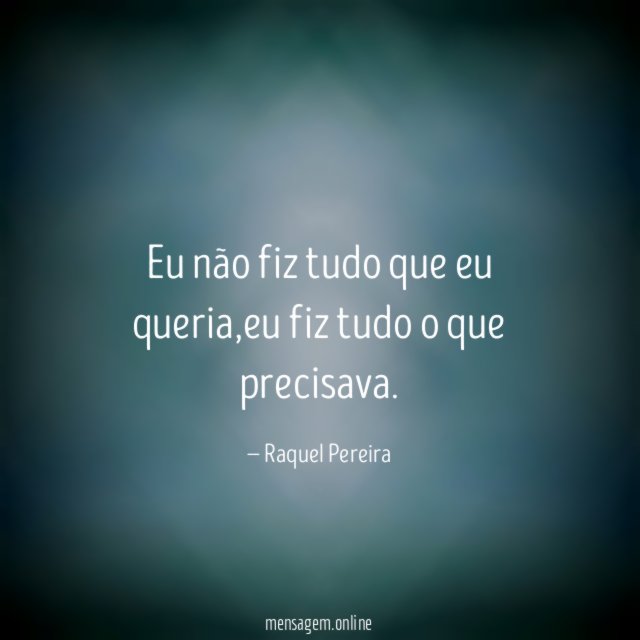 Eu não fiz tudo que eu queria