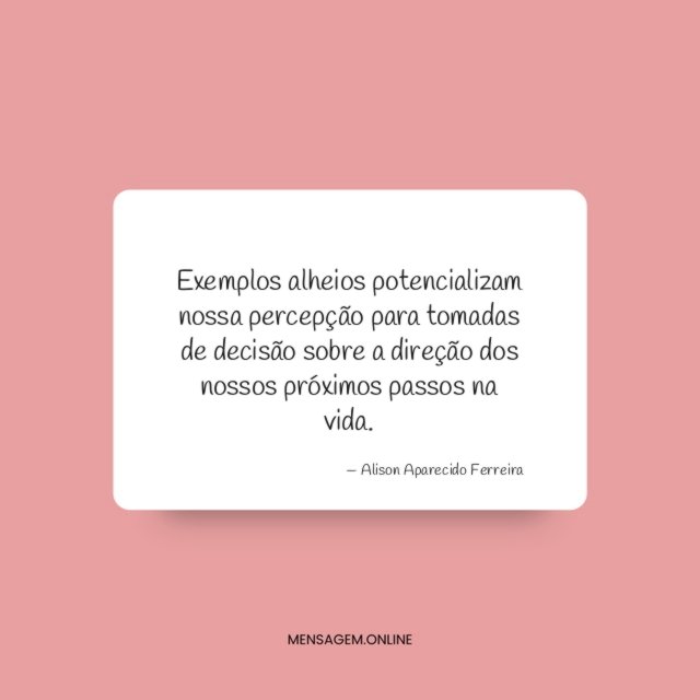 Exemplos alheios potencializam nossa percepção para tomadas de