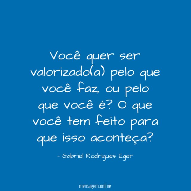 Você quer ser valorizado(a) pelo que você faz