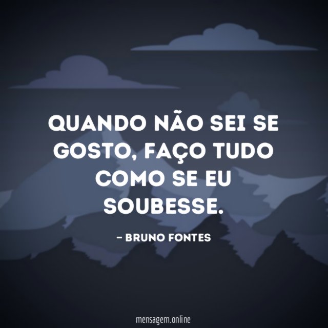 Quando não sei se gosto