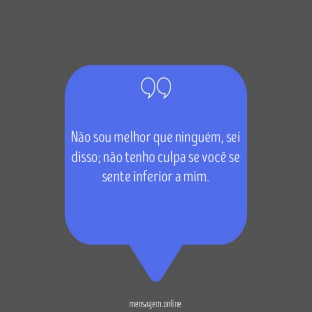 Não sou melhor que ninguém