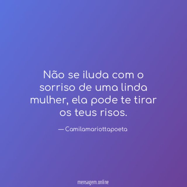 Não se iluda com o sorriso de uma linda mulher