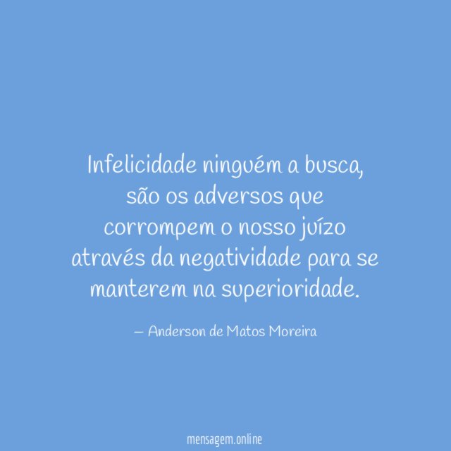 Infelicidade ninguém a busca