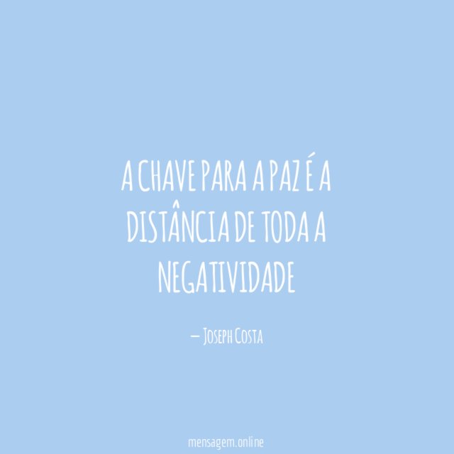 A chave para a paz é a distância de toda a negatividade