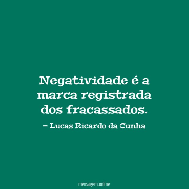 Negatividade é a marca registrada dos fracassados