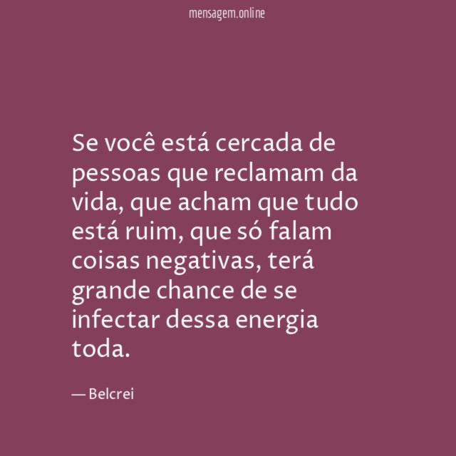 Se você está cercada de pessoas que reclamam da vida