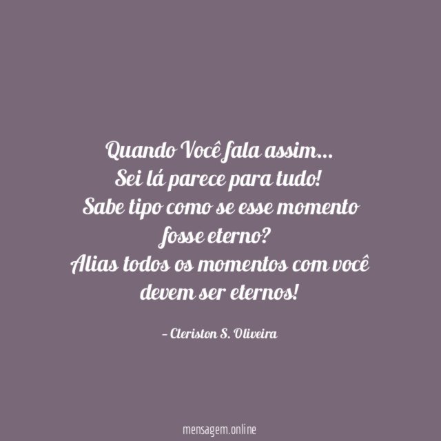 Quando Você fala assim